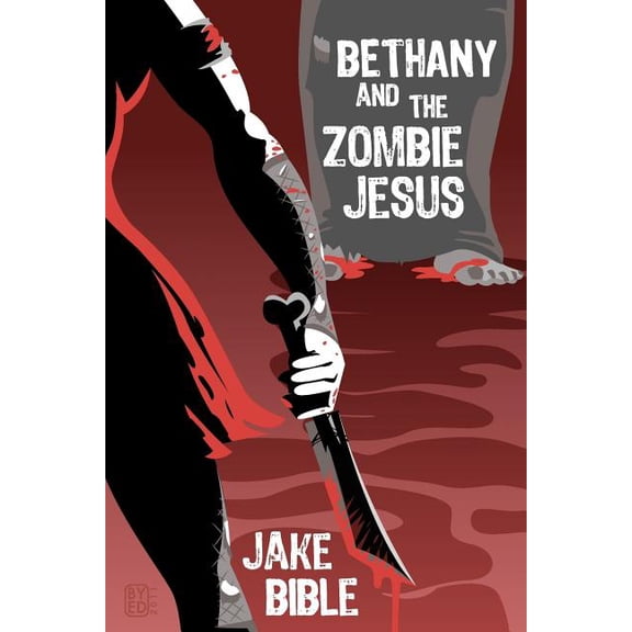 Bethany and the Zombie Jesus : With 11 Other Tales of Horror and Grotesquery