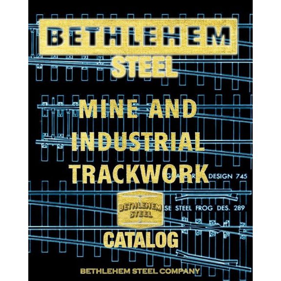 Bethlehem Steel Mine and Industrial Trackwork Catalog, (Paperback)