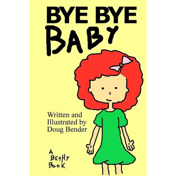 Bethy Books: Bye Bye Baby : A Bethy Book (Paperback)