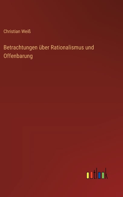 Betrachtungen Ã¼ber Rationalismus und Offenbarung, (Hardcover)