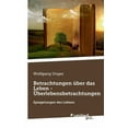 thumbnail image 1 of Betrachtungen über das Leben - Überlebensbetrachtungen : Spiegelungen des Lebens (Paperback), 1 of 1
