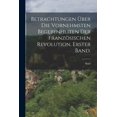 thumbnail image 1 of Betrachtungen über die vornehmsten Begebenheiten der Französischen Revolution, Erster Band. (Paperback), 1 of 6