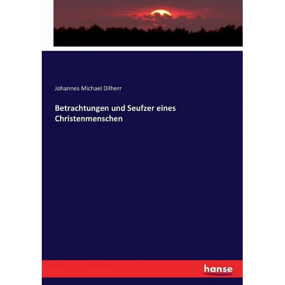 Betrachtungen und Seufzer eines Christenmenschen, (Paperback)