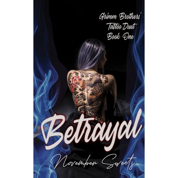 Betrayal: (Grimm Brothers' Tattoo Duet Book One)