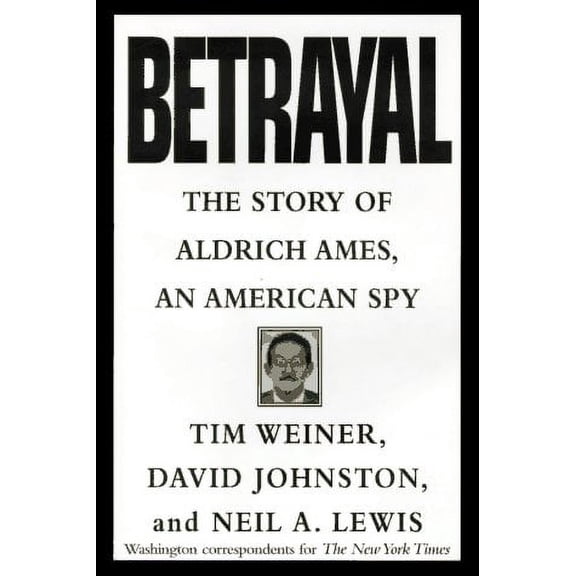 Pre-Owned Betrayal:: The Story of Aldrich Ames, an American Spy, 9780679440505, 067944050X, Hardcover, First Edition edition