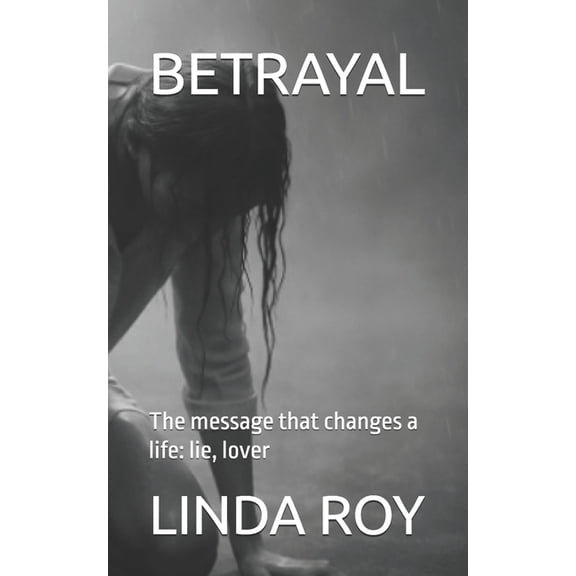 Betrayal Betrayal: The message that changes a life: lie, lover, Book 1, (Paperback)