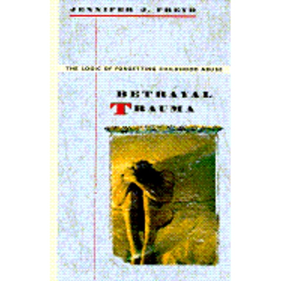 Pre-Owned Betrayal Trauma: The Logic of Forgetting Childhood Abuse (Hardcover) 067406805X 9780674068056