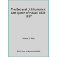 thumbnail image 1 of Pre-Owned Betrayal of Liliuokalani (Paperback) 0935180893 9780935180893, 1 of 1