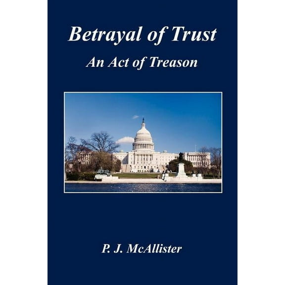 Betrayal of Trust - An Act of Treason (Paperback)