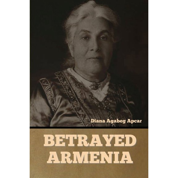 Betrayed Armenia, (Paperback)