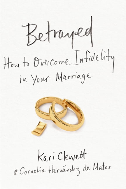 Betrayed: How to Overcome Infidelity in Your Marriage, (Paperback)