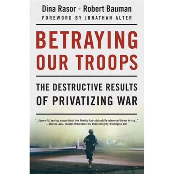 Pre-Owned Betraying Our Troops: The Destructive Results of Privatizing War (Hardcover) 1403981922 9781403981929