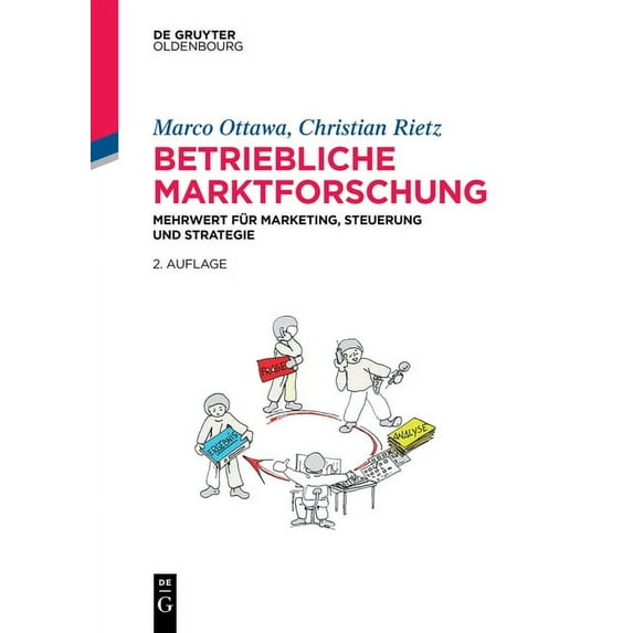 Betriebliche Marktforschung: Mehrwert Für Marketing, Steuerung Und Strategie, (Paperback)