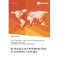 thumbnail image 1 of Betrieblicher Krankenstand im Gesundheitswesen. Lebensphasen- und generationsbezogene Perspektiven und InterventionsmÃ¶gl, (Paperback), 1 of 1