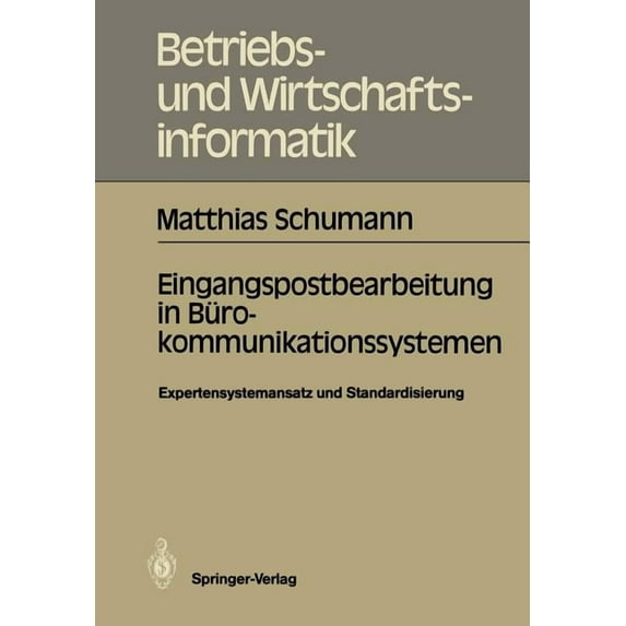 Betriebs- Und Wirtschaftsinformatik Eingangspostbearbeitung in Bürokommunikationssystemen: Expertensystemansatz Und Standardisierung, Book 19, (Paperback)