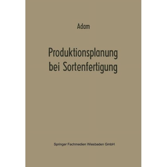 Betriebswirtschaftliche Forschung Zur Un Produktionsplanung Bei Sortenfertigung, Book 1, (Paperback)