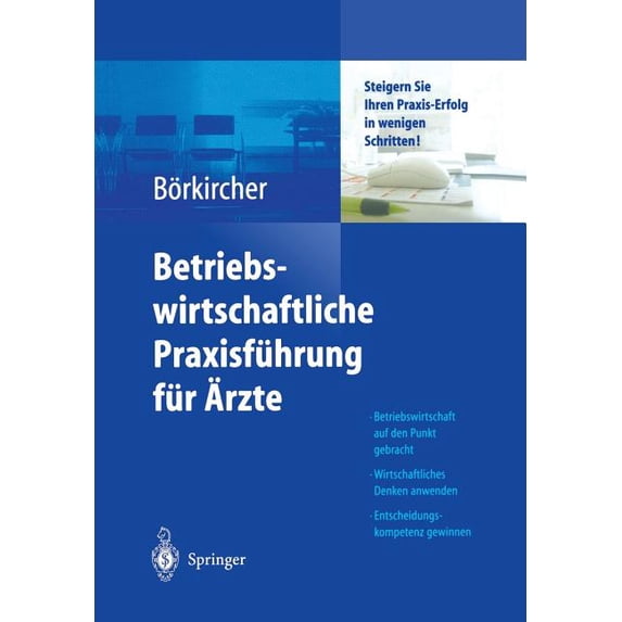 Betriebswirtschaftliche Praxisführung Für Ãrzte: Steigern Sie Ihren Praxis-Erfolg in Wenigen Schritten, (Paperback)