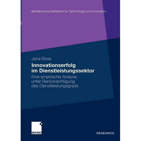 Betriebswirtschaftslehre Für Technologie Innovationserfolg Im Dienstleistungssektor: Eine Empirische Analyse Unter Berücksichtigung Des Dienstleistungsgrads, Book 63, (Paperback)