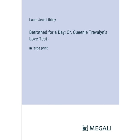 Betrothed for a Day; Or, Queenie Trevalyn's Love Test: in large print, (Paperback)