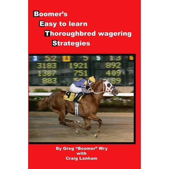 Bets: Boomer's Easy to Learn Thoroughbred Wagering Strategies (Paperback)
