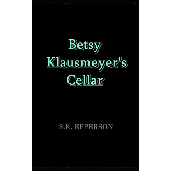 Betsy Klausmeyer's Cellar, (Paperback)