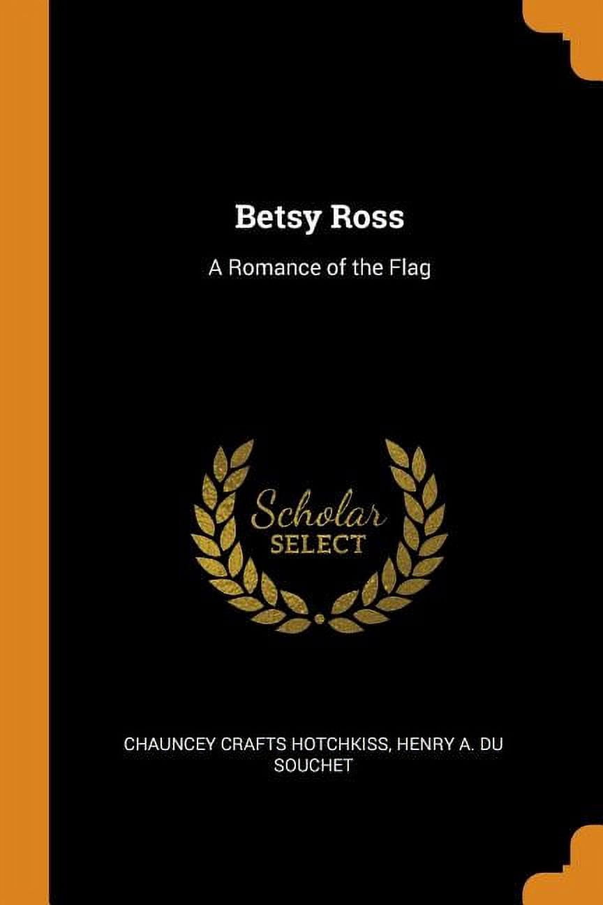 Betsy Ross: A Romance of the Flag (Paperback)