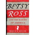 thumbnail image 1 of Betsy Ross and the Making of America, (Hardcover), 1 of 1