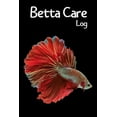 thumbnail image 1 of Betta Care Log : Customized Compact Betta Aquarium Logging Book, Thoroughly Formatted, Great For Tracking & Scheduling Routine Maintenance, Including Water Chemistry, Fish Health & Much More (120 Pages) (Paperback), 1 of 1