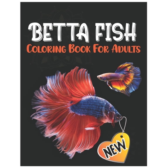 Betta Fish Coloring Book for Adults: Fantastic Coloring Pages for ...