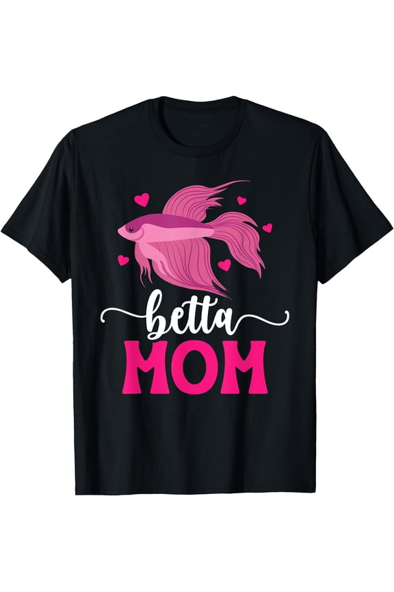 Betta Fish Mom Betta Fish Lover Betta Fish Girl T-Shirt