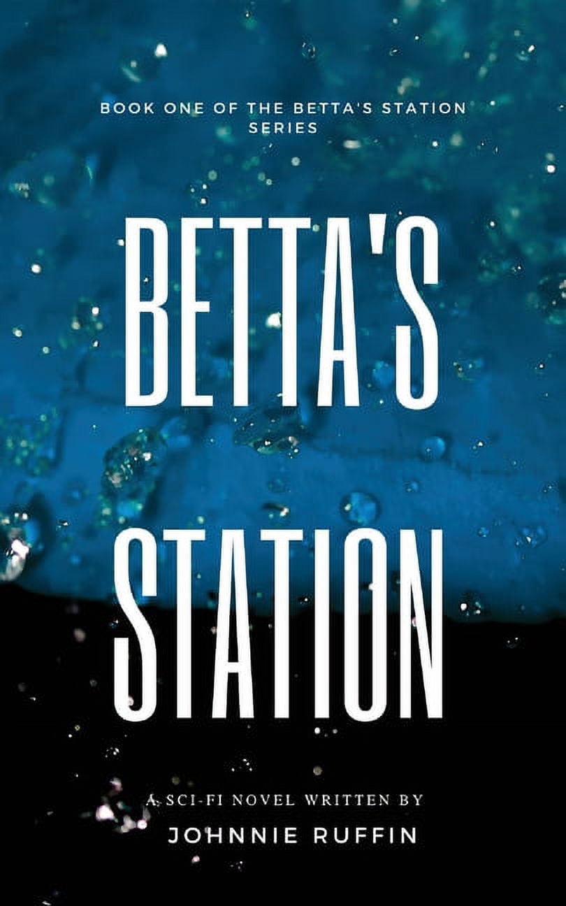 Betta's Station Betta's Station: Book One of the Betta's Station Series ...