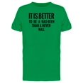 thumbnail image 1 of Better A Has Been Than Never Was Tee Men's -Image by Shutterstock, 1 of 1
