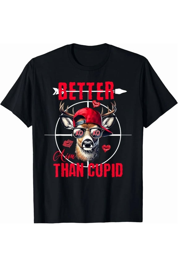 Better Aim Than Cupid Deer Valentine's Day Hunting Hunter Gift Unisex T-Shirt, S-5XL