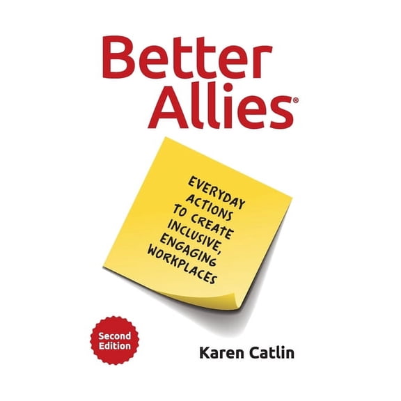 Better Allies: Everyday Actions to Create Inclusive, Engaging Workplaces, (Hardcover)