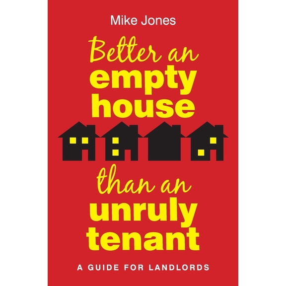 Better An Empty House Than An Unruly Tenant, (Paperback)