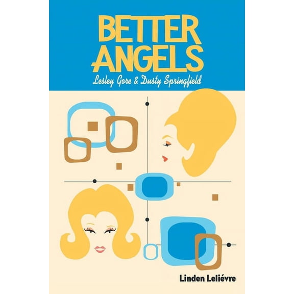 Better Angels: Lesley Gore and Dusty Springfield, (Paperback)