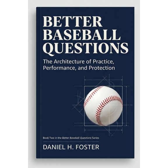 Better Baseball Questions: The Architecture of Practice, Performance, and Protection, (Paperback)