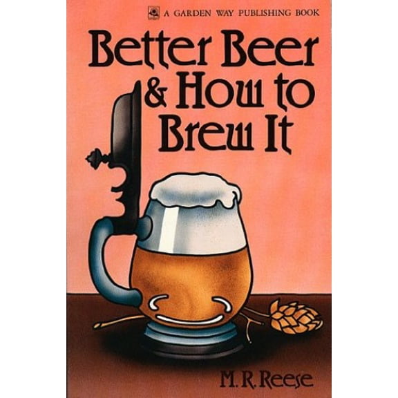 Pre-Owned Better Beer & How to Brew It (Paperback) 0882662570 9780882662572