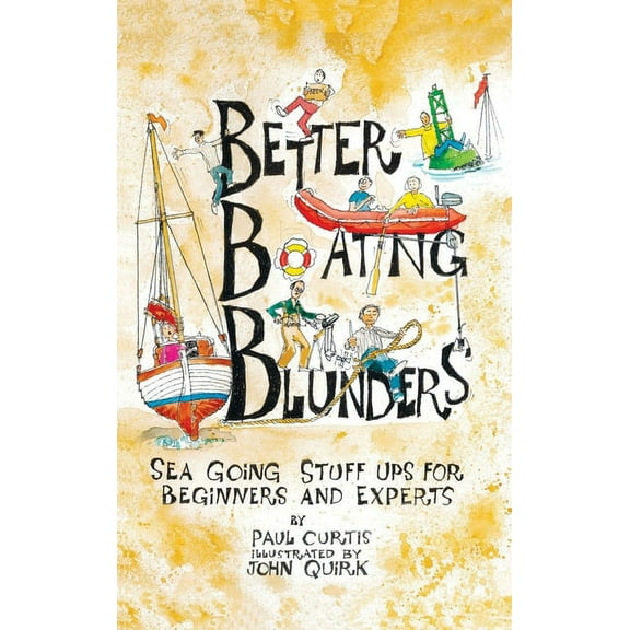 Better Boating Blunders: Sea Going Stuff Ups for Beginners and Experts, (Hardcover)
