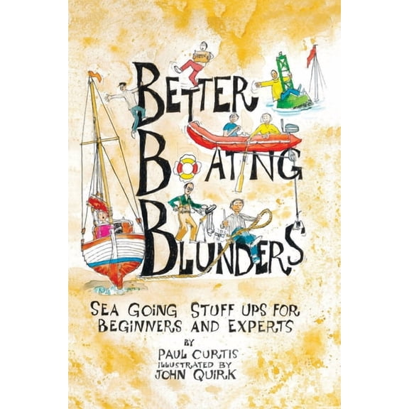 Better Boating Blunders: Sea Going Stuff Ups for Beginners and Experts, (Paperback)