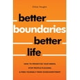 thumbnail image 1 of Better Boundaries Better Life How to Prioritize Your Needs, Stop People-Pleasing, and Free Yourself from Overcommitment, (Paperback), 1 of 1