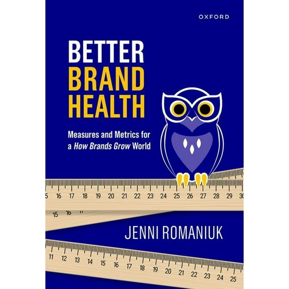 Better Brand Health: Measures and Metrics for a How Brands Grow World, (Hardcover)