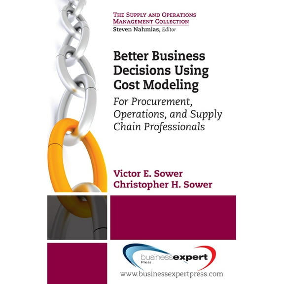 Better Business Decisions Using Cost Modeling: For Procurement, Operations, and Supply Chain Professionals, (Paperback)
