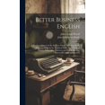 thumbnail image 1 of Better Business English: A Working Manual for the Business Writer, Including Ready Reference Helps in the Technical Make-Up of Business Letters, Paragraphs, Sentences and Words, Spelling, Punctuation, 1 of 1