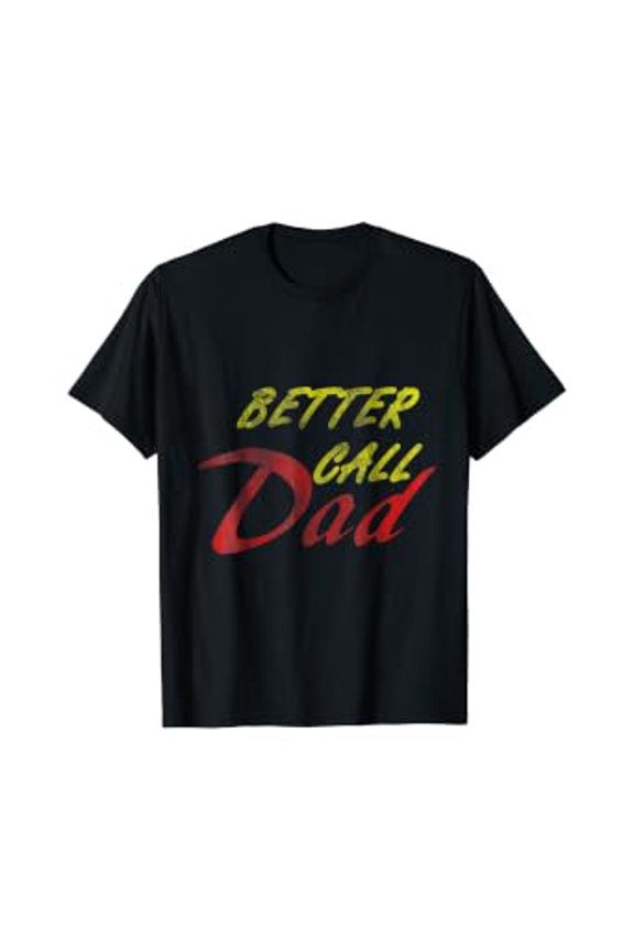 Better Call Dad T-Shirt For Fathers, Unisex T-Shirt