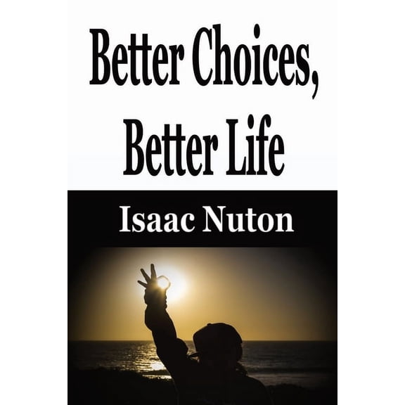 Better Choices, Better Life, (Paperback)