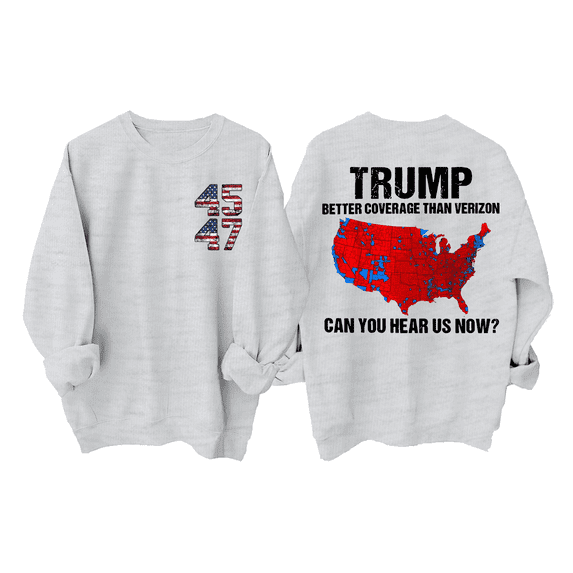 Better Coverage Than Verizon Can You Hear Us Now Sweatshirt, Can You Hear Us Now Sweatshirt, Better Coverage Than Verizon