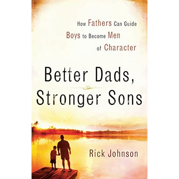 Pre-Owned Better Dads, Stronger Sons: How Fathers Can Guide Boys to Become Men of Character Paperback