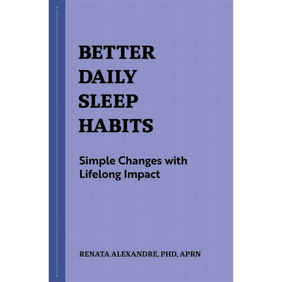 Better Daily Habits Better Daily Sleep Habits: Simple Changes with Lifelong Impact, (Paperback)