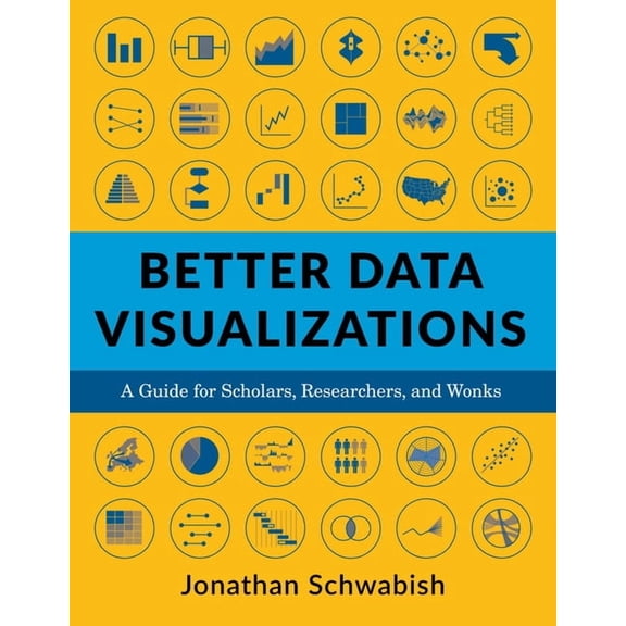 Better Data Visualizations: A Guide for Scholars, Researchers, and Wonks, (Paperback)